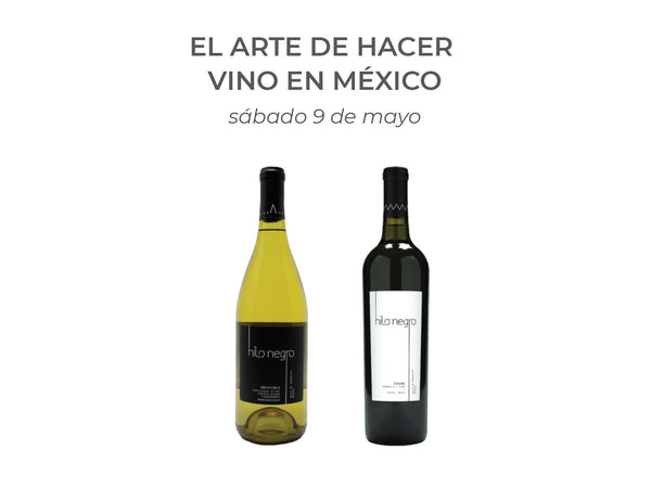 El Arte de Hacer Vino en Mexico: Un Vino Blanco + Un Vino Tinto