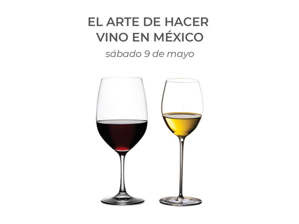 El Arte de Hacer Vino en Mexico: Un Vino Blanco + Un Vino Tinto - COPAS